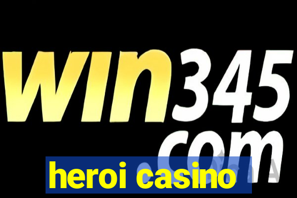 heroi casino